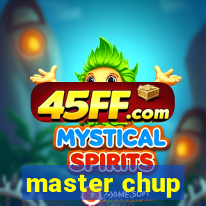 master chup
